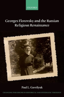 Georges Florovsky and the Russian Religious Renaissance, Paperback / softback Book Georges Florovsky and the Russian Religious Renaissance, Paperback / softback Book