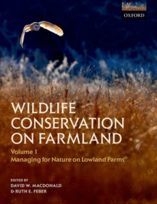 Wildlife Conservation on Farmland Volume 1 : Managing for nature on lowland farms, Hardback Book Wildlife Conservation on Farmland Volume 1 : Managing for nature on lowland farms, Hardback Book
