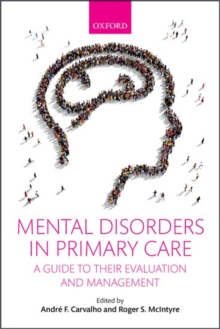Mental Disorders in Primary Care : A Guide to their Evaluation and Management, Paperback / softback Book Mental Disorders in Primary Care : A Guide to their Evaluation and Management, Paperback / softback Book