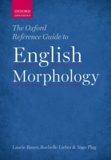 The Oxford Reference Guide to English Morphology, Paperback / softback Book The Oxford Reference Guide to English Morphology, Paperback / softback Book