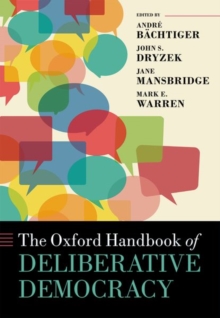 The Oxford Handbook of Deliberative Democracy, Hardback Book The Oxford Handbook of Deliberative Democracy, Hardback Book