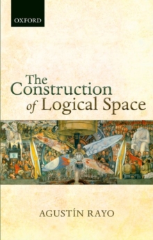 The Construction of Logical Space, Paperback / softback Book The Construction of Logical Space, Paperback / softback Book