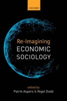 Re-Imagining Economic Sociology, Hardback Book Re-Imagining Economic Sociology, Hardback Book