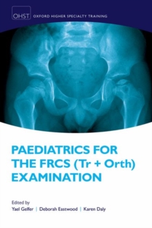 Paediatrics for the FRCS (Tr + Orth) Examination, Paperback / softback Book Paediatrics for the FRCS (Tr + Orth) Examination, Paperback / softback Book