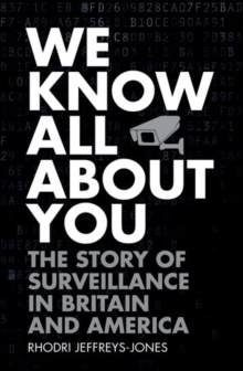 We Know All About You : The Story of Surveillance in Britain and America, Hardback Book We Know All About You : The Story of Surveillance in Britain and America, Hardback Book