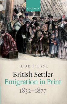British Settler Emigration in Print, 1832-1877, Hardback Book British Settler Emigration in Print, 1832-1877, Hardback Book