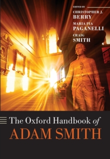 The Oxford Handbook of Adam Smith, Paperback / softback Book The Oxford Handbook of Adam Smith, Paperback / softback Book