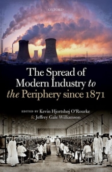 The Spread of Modern Industry to the Periphery since 1871, Hardback Book The Spread of Modern Industry to the Periphery since 1871, Hardback Book
