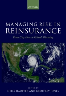 Managing Risk in Reinsurance : From City Fires to Global Warming, Hardback Book Managing Risk in Reinsurance : From City Fires to Global Warming, Hardback Book
