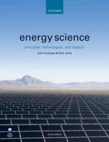 Energy Science : Principles, Technologies, and Impacts, Paperback Book Energy Science : Principles, Technologies, and Impacts, Paperback Book