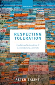 Respecting Toleration : Traditional Liberalism and Contemporary Diversity, Hardback Book Respecting Toleration : Traditional Liberalism and Contemporary Diversity, Hardback Book