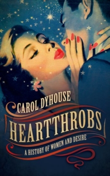Heartthrobs : A History of Women and Desire, Hardback Book Heartthrobs : A History of Women and Desire, Hardback Book