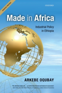 Made in Africa : Industrial Policy in Ethiopia, Paperback / softback Book Made in Africa : Industrial Policy in Ethiopia, Paperback / softback Book