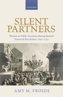 Silent Partners : Women as Public Investors during Britain's Financial Revolution, 1690-1750, Hardback Book Silent Partners : Women as Public Investors during Britain's Financial Revolution, 1690-1750, Hardback Book
