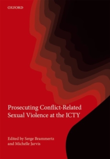 Prosecuting Conflict-Related Sexual Violence at the ICTY, Hardback Book Prosecuting Conflict-Related Sexual Violence at the ICTY, Hardback Book