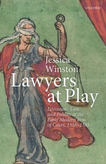 Lawyers at Play : Literature, Law, and Politics at the Early Modern Inns of Court, 1558-1581, Hardback Book Lawyers at Play : Literature, Law, and Politics at the Early Modern Inns of Court, 1558-1581, Hardback Book
