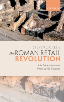 The Roman Retail Revolution : The Socio-Economic World of the Taberna, Hardback Book The Roman Retail Revolution : The Socio-Economic World of the Taberna, Hardback Book