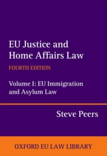 EU Justice and Home Affairs Law: EU Justice and Home Affairs Law : Volume I: EU Immigration and Asylum Law, Hardback Book EU Justice and Home Affairs Law: EU Justice and Home Affairs Law : Volume I: EU Immigration and Asylum Law, Hardback Book