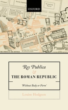 Res Publica and the Roman Republic : 'Without Body or Form', Hardback Book Res Publica and the Roman Republic : 'Without Body or Form', Hardback Book