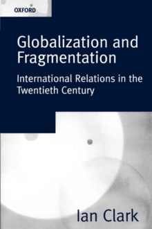 Globalization and Fragmentation : International Relations in the Twentieth Century