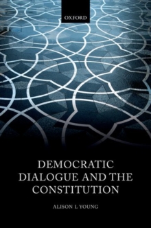 Democratic Dialogue and the Constitution, Hardback Book Democratic Dialogue and the Constitution, Hardback Book