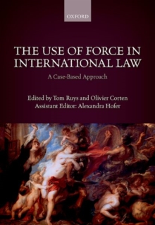 The Use of Force in International Law : A Case-Based Approach, Hardback Book The Use of Force in International Law : A Case-Based Approach, Hardback Book