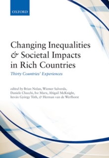Changing Inequalities and Societal Impacts in Rich Countries : Thirty Countries' Experiences, Paperback / softback Book Changing Inequalities and Societal Impacts in Rich Countries : Thirty Countries' Experiences, Paperback / softback Book