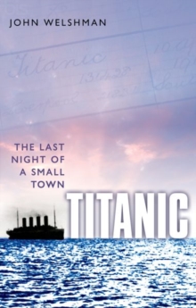 Titanic : The Last Night of a Small Town, Paperback Book Titanic : The Last Night of a Small Town, Paperback Book