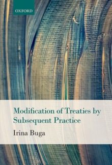 Modification of Treaties by Subsequent Practice, Hardback Book Modification of Treaties by Subsequent Practice, Hardback Book