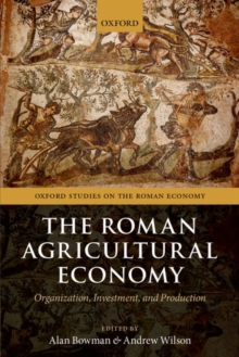The Roman Agricultural Economy : Organization, Investment, and Production, Paperback / softback Book The Roman Agricultural Economy : Organization, Investment, and Production, Paperback / softback Book