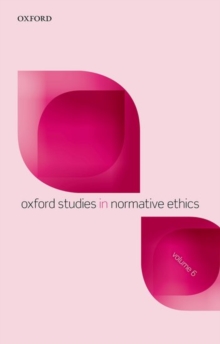 Oxford Studies in Normative Ethics, Volume 6, Paperback Book Oxford Studies in Normative Ethics, Volume 6, Paperback Book