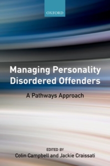 Managing Personality Disordered Offenders : A Pathways Approach, Paperback / softback Book Managing Personality Disordered Offenders : A Pathways Approach, Paperback / softback Book