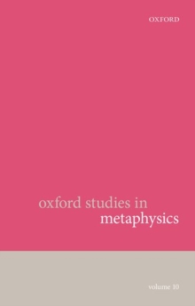 Oxford Studies in Metaphysics : Volume 10, Hardback Book Oxford Studies in Metaphysics : Volume 10, Hardback Book