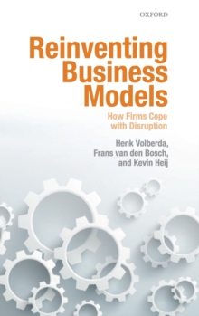 Reinventing Business Models : How Firms Cope with Disruption