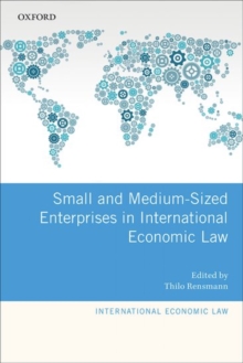 Small and Medium-Sized Enterprises in International Economic Law, Hardback Book Small and Medium-Sized Enterprises in International Economic Law, Hardback Book