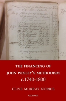 The Financing of John Wesley's Methodism c.1740-1800, Hardback Book The Financing of John Wesley's Methodism c.1740-1800, Hardback Book