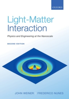 Light-Matter Interaction : Physics and Engineering at the Nanoscale, Hardback Book Light-Matter Interaction : Physics and Engineering at the Nanoscale, Hardback Book
