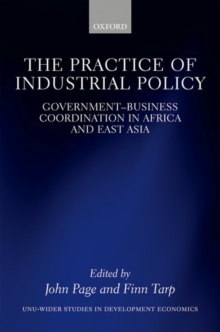 The Practice of Industrial Policy : Government-Business Coordination in Africa and East Asia, Hardback Book The Practice of Industrial Policy : Government-Business Coordination in Africa and East Asia, Hardback Book