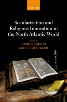 Secularization and Religious Innovation in the North Atlantic World, Hardback Book Secularization and Religious Innovation in the North Atlantic World, Hardback Book