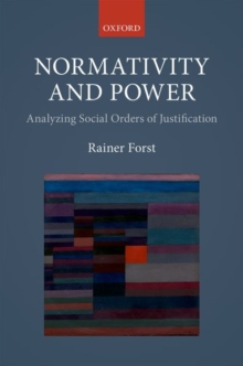 Normativity and Power : Analyzing Social Orders of Justification