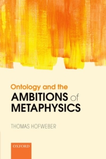 Ontology and the Ambitions of Metaphysics, Paperback / softback Book Ontology and the Ambitions of Metaphysics, Paperback / softback Book