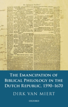 The Emancipation of Biblical Philology in the Dutch Republic, 1590-1670, Hardback Book The Emancipation of Biblical Philology in the Dutch Republic, 1590-1670, Hardback Book