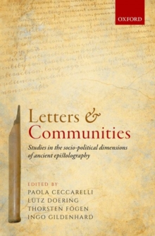 Letters and Communities : Studies in the Socio-Political Dimensions of Ancient Epistolography, Hardback Book Letters and Communities : Studies in the Socio-Political Dimensions of Ancient Epistolography, Hardback Book