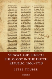 Spinoza and Biblical Philology in the Dutch Republic, 1660-1710, Hardback Book Spinoza and Biblical Philology in the Dutch Republic, 1660-1710, Hardback Book