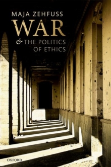 War and the Politics of Ethics, Hardback Book War and the Politics of Ethics, Hardback Book