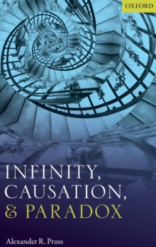 Infinity, Causation, and Paradox, Hardback Book Infinity, Causation, and Paradox, Hardback Book