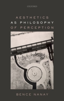 Aesthetics as Philosophy of Perception, Paperback / softback Book Aesthetics as Philosophy of Perception, Paperback / softback Book