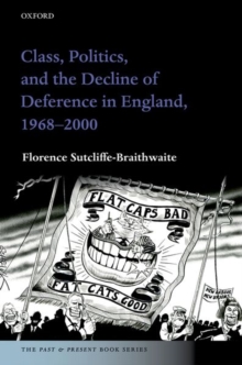 Class, Politics, and the Decline of Deference in England, 1968-2000, Hardback Book Class, Politics, and the Decline of Deference in England, 1968-2000, Hardback Book