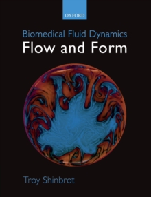 Biomedical Fluid Dynamics : Flow and Form, Paperback / softback Book Biomedical Fluid Dynamics : Flow and Form, Paperback / softback Book