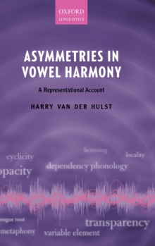 Asymmetries in Vowel Harmony : A Representational Account, Hardback Book Asymmetries in Vowel Harmony : A Representational Account, Hardback Book